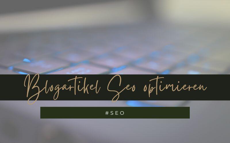 Bloggen für SEO-Muffel – In 6 Steps deinen Blog für SEO optimieren